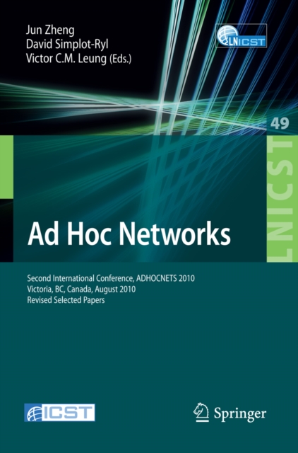 Ad Hoc Networks : Second International Conference, ADHOCNETS 2010, Victoria, BC, Canada, August 18-20, 2010, Revised Selected Papers, PDF eBook