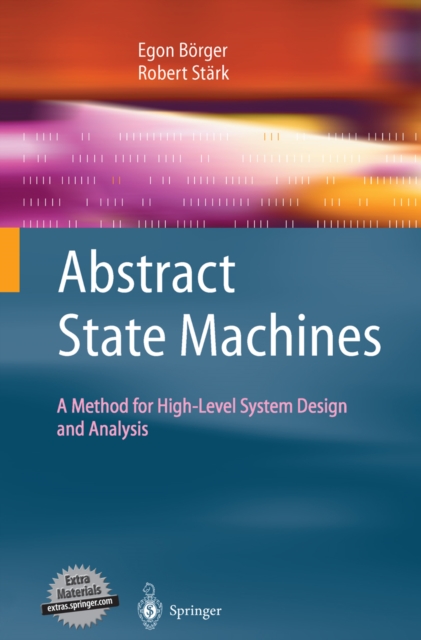 Abstract State Machines : A Method for High-Level System Design and Analysis, PDF eBook
