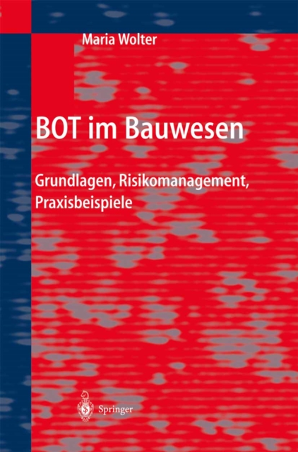BOT im Bauwesen : Grundlagen, Risikomanagement, Praxisbeispiele, PDF eBook