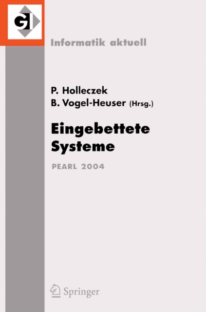 Eingebettete Systeme : Fachtagung der GI-Fachgruppe REAL-TIME, Echtzeitsysteme und PEARL, Boppard, 25./26. November 2004, PDF eBook
