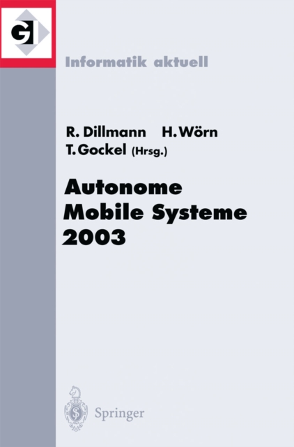 Autonome Mobile Systeme 2003 : 18. Fachgesprach Karlsruhe, 4./5. Dezember 2003, PDF eBook