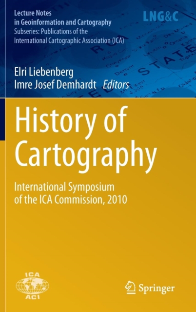 History of Cartography : International Symposium of the ICA Commission, 2010, Hardback Book