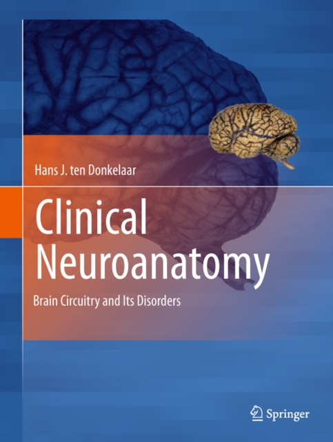 Clinical Neuroanatomy : Brain Circuitry and Its Disorders, PDF eBook