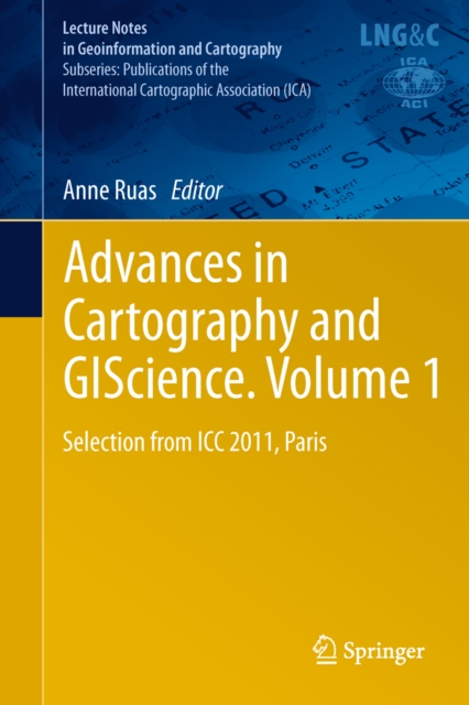Advances in Cartography and GIScience. Volume 1 : Selection from ICC 2011, Paris, PDF eBook