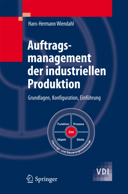 Auftragsmanagement der industriellen Produktion : Grundlagen, Konfiguration, Einfuhrung, PDF eBook