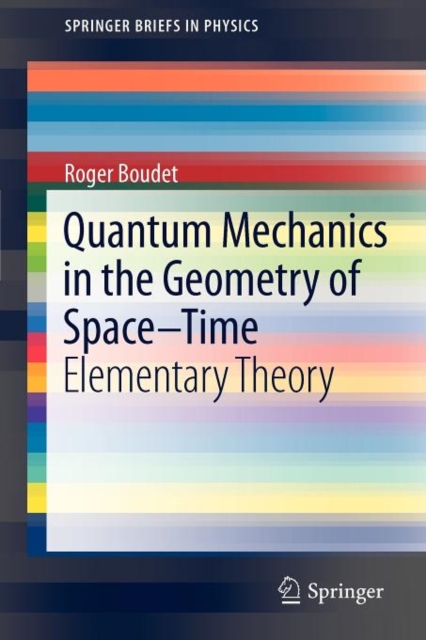 Quantum Mechanics in the Geometry of Space-Time : Elementary Theory, Paperback / softback Book
