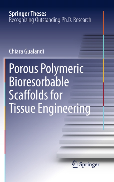 Porous Polymeric Bioresorbable Scaffolds for Tissue Engineering, PDF eBook