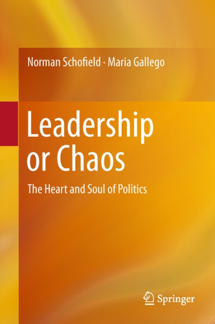 Leadership or Chaos : The Heart and Soul of Politics, PDF eBook