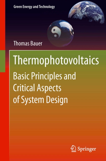 Thermophotovoltaics : Basic Principles and Critical Aspects of System Design, PDF eBook