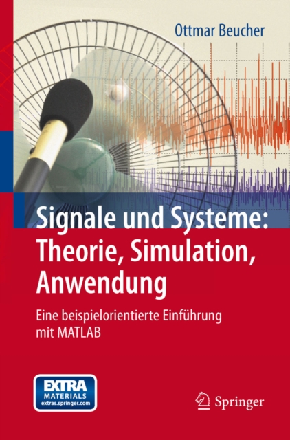 Signale und Systeme: Theorie, Simulation, Anwendung : Eine beispielorientierte Einfuhrung mit MATLAB, PDF eBook