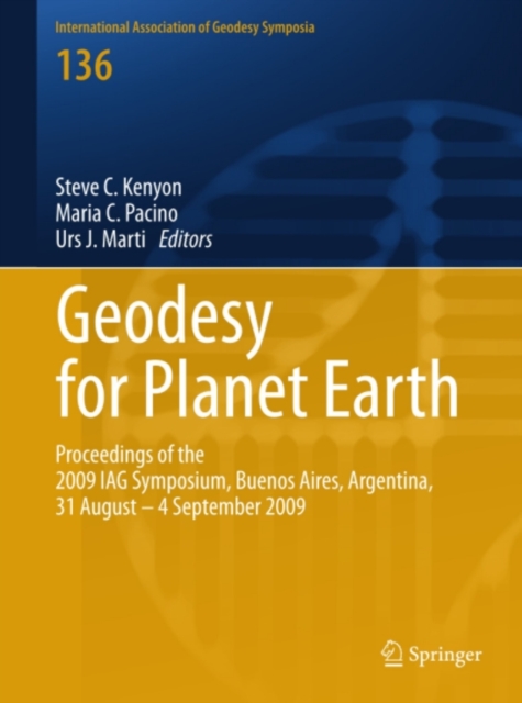 Geodesy for Planet Earth : Proceedings of the 2009 IAG Symposium, Buenos Aires, Argentina, 31 August 31 - 4 September 2009, PDF eBook