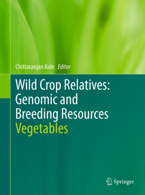 Wild Crop Relatives: Genomic and Breeding Resources : Vegetables, PDF eBook