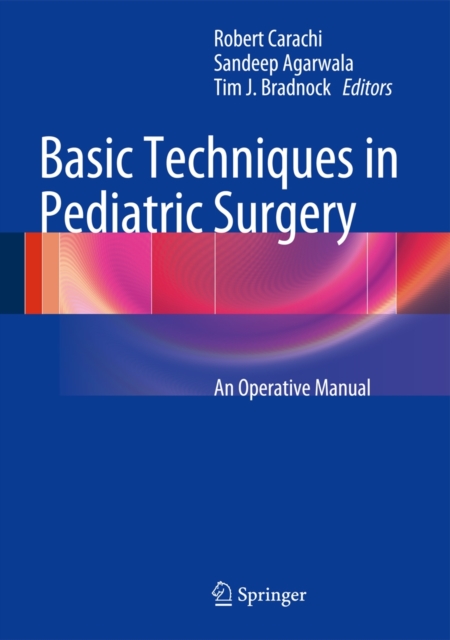 Basic Techniques in Pediatric Surgery : An Operative Manual, Hardback Book