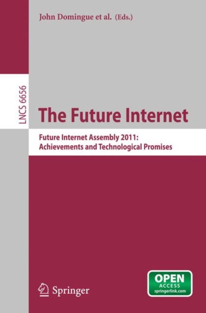 The Future Internet : Future Internet Assembly 2011: Achievements and Technological Promises, PDF eBook