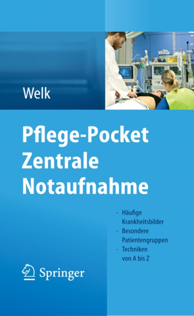 Pflege-Pocket Zentrale Notaufnahme : Haufige Krankheitsbilder - Besondere Patientengruppen - Techniken von A bis Z, PDF eBook