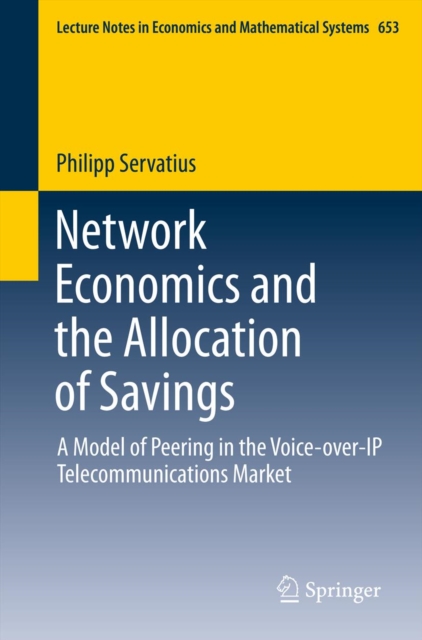 Network Economics and the Allocation of Savings : A Model of Peering in the Voice-over-IP Telecommunications Market, PDF eBook