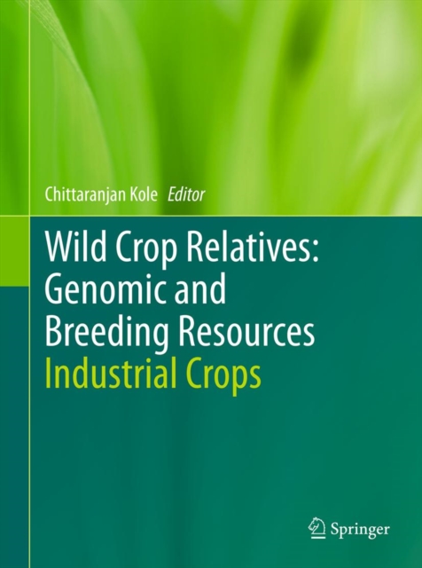 Wild Crop Relatives: Genomic and Breeding Resources : Industrial Crops, PDF eBook