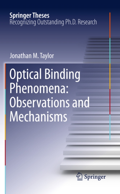 Optical Binding Phenomena: Observations and Mechanisms, PDF eBook