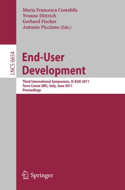 End-User Development : Third International Symposium, IS-EUD 2011, Torre Canne, Italy, June 7-10, 2011, Proceedings, PDF eBook