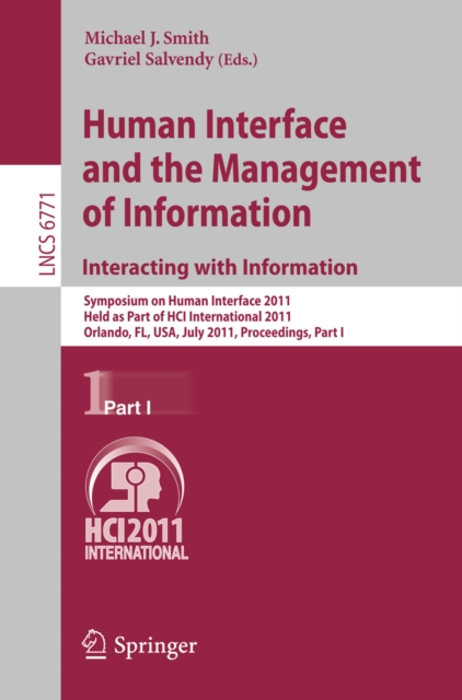Human Interface and the Management of Information. Interacting with Information : Symposium on Human Interface 2011, Held as Part of HCI International 2011, Orlando, FL, USA, July 9-14, 2011. Proceedi, PDF eBook