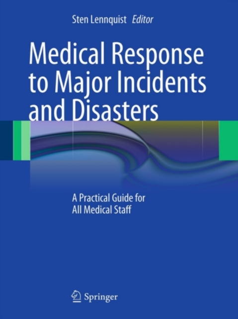 Medical Response to Major Incidents and Disasters : A Practical Guide for All Medical Staff, PDF eBook
