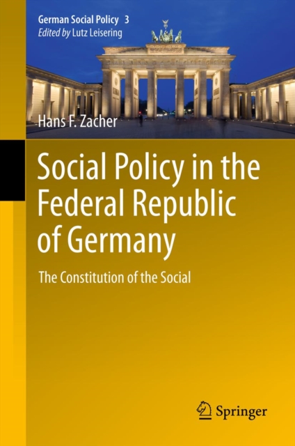 Social Policy in the Federal Republic of Germany : The Constitution of the Social, PDF eBook