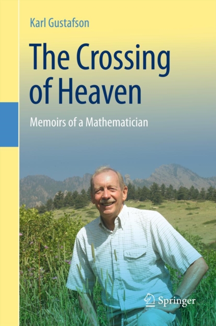 The Crossing of Heaven : Memoirs of a Mathematician, PDF eBook