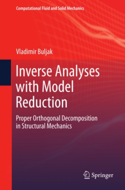 Inverse Analyses with Model Reduction : Proper Orthogonal Decomposition in Structural Mechanics, PDF eBook