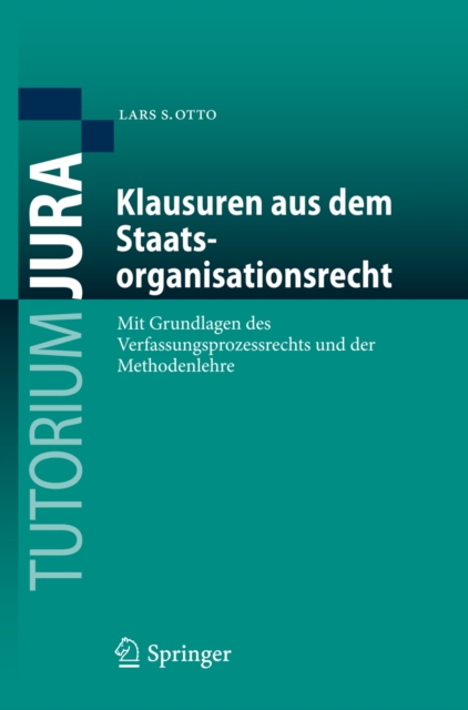 Klausuren aus dem Staatsorganisationsrecht : Mit Grundlagen des Verfassungsprozessrechts und der Methodenlehre, PDF eBook