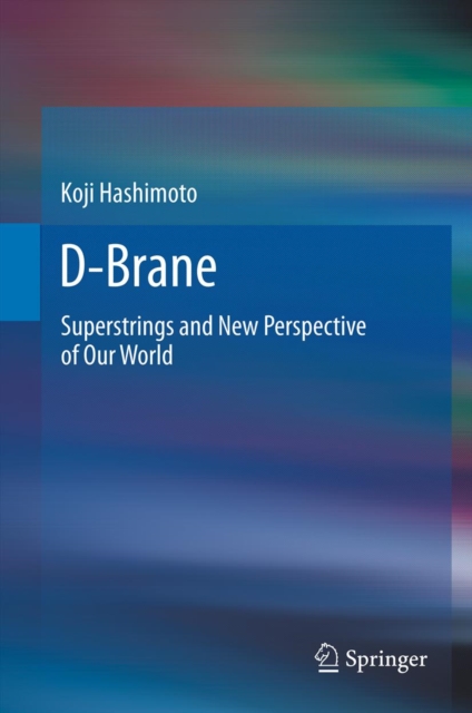 D-Brane : Superstrings and New Perspective of Our World, PDF eBook