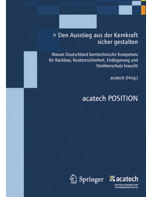 Den Ausstieg sicher gestalten : Warum Deutschland kerntechnische Kompetenz furRuckbau, Reaktorsicherheit, Endlagerung und Strahlenschutz braucht., PDF eBook