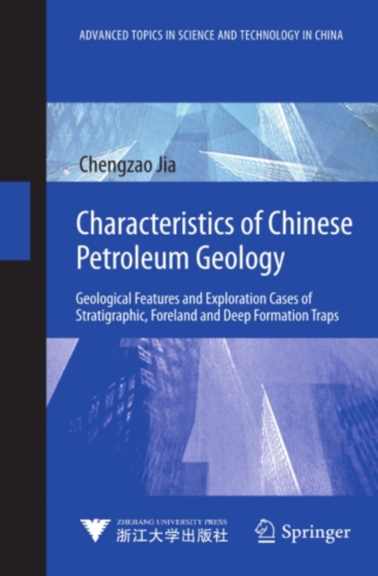 Characteristics of Chinese Petroleum Geology : Geological Features and Exploration Cases of Stratigraphic, Foreland and Deep Formation Traps, PDF eBook