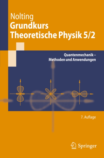 Grundkurs Theoretische Physik 5/2 : Quantenmechanik - Methoden und Anwendungen, PDF eBook