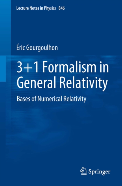 3+1 Formalism in General Relativity : Bases of Numerical Relativity, PDF eBook