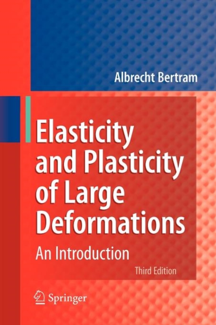 Elasticity and Plasticity of Large Deformations : An Introduction, Paperback / softback Book