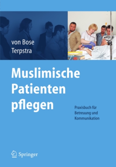 Muslimische Patienten pflegen : Praxisbuch fur Betreuung und Kommunikation, PDF eBook