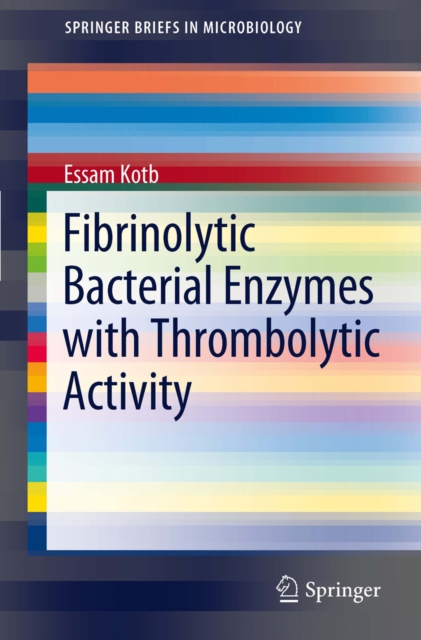 Fibrinolytic Bacterial Enzymes with Thrombolytic Activity, PDF eBook