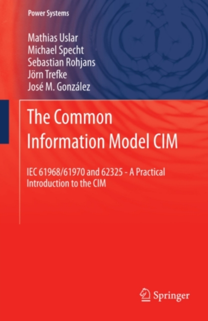 The Common Information Model CIM : IEC 61968/61970 and 62325 - A practical introduction to the CIM, PDF eBook