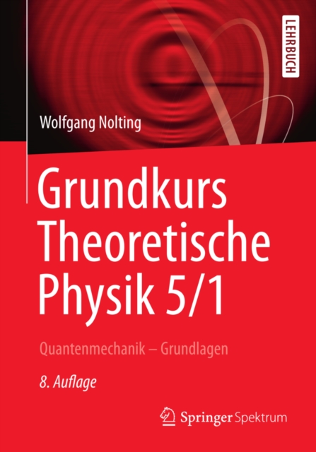 Grundkurs Theoretische Physik 5/1 : Quantenmechanik - Grundlagen, EPUB eBook