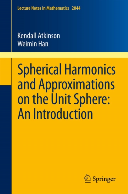 Spherical Harmonics and Approximations on the Unit Sphere: An Introduction, PDF eBook