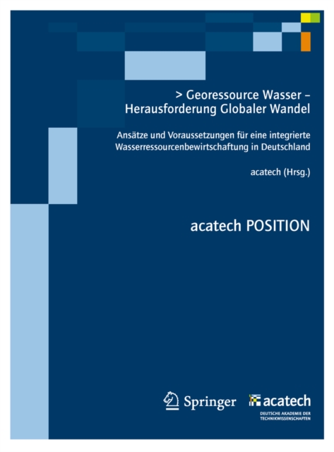 Georessource Wasser - Herausforderung Globaler Wandel : Ansatze und Voraussetzungen fur eine integrierte Wasserressourcenbewirtschaftung in Deutschland, PDF eBook