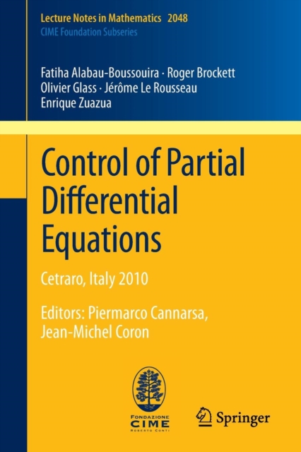 Control of Partial Differential Equations : Cetraro, Italy 2010, Editors: Piermarco Cannarsa, Jean-Michel Coron, Paperback / softback Book