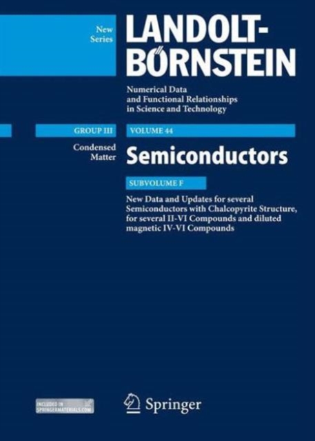 New Data and Updates for several Semiconductors with Chalcopyrite Structure, for several II-VI Compounds and diluted magnetic IV-VI Compounds : Condensed Matter, Semiconductors Update, Subvolume F, Hardback Book