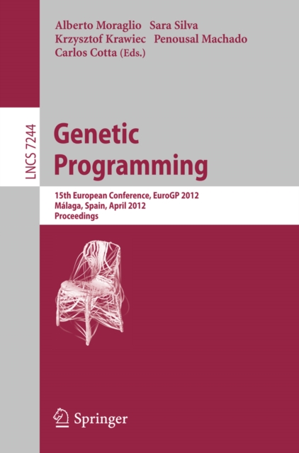 Genetic Programming : 15th European Conference, EuroGP 2012, Malaga, Spain, April 11-13, 2012, Proceedings, PDF eBook