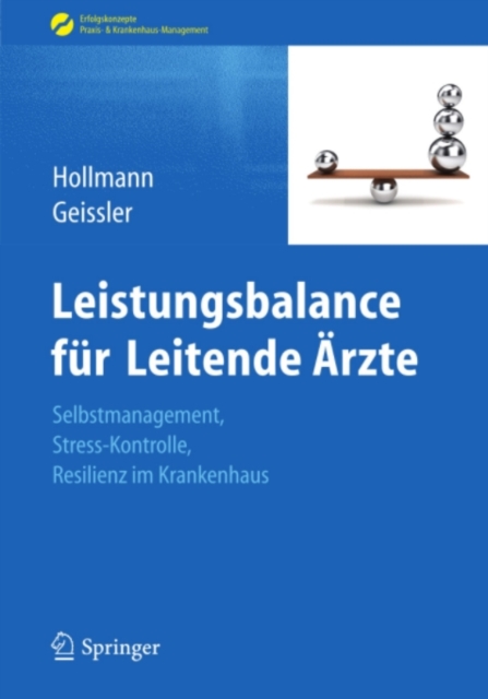 Leistungsbalance fur Leitende Arzte : Selbstmanagement, Stress-Kontrolle, Resilienz im Krankenhaus, PDF eBook