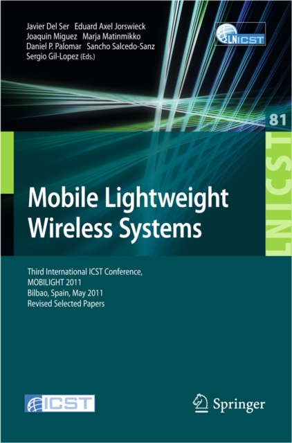 Mobile Lightweight Wireless Systems : Third International ICST Conference, MOBILIGHT 2011, Bilbao, Spain, May 9-10, 2011, Revised Selected Papers, PDF eBook
