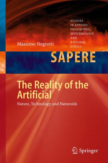 The Reality of the Artificial : Nature, Technology and Naturoids, PDF eBook