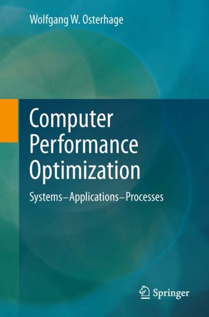 Computer Performance Optimization : Systems - Applications - Processes, PDF eBook