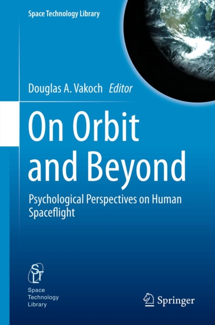 On Orbit and Beyond : Psychological Perspectives on Human Spaceflight, PDF eBook