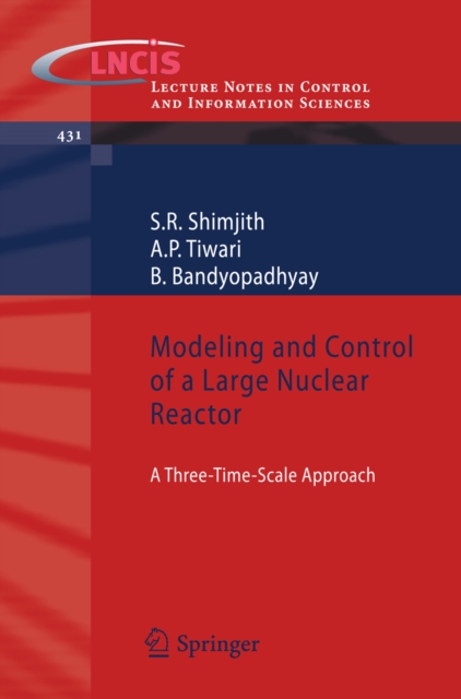Modeling and Control of a Large Nuclear Reactor : A Three-Time-Scale Approach, PDF eBook